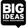 BIG IDEAS VISUAL MERCHANDISING