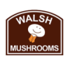 Walsh Mushrooms