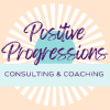 Positive Progressions Coaching and Consulting LLC