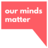 Our Minds Matter